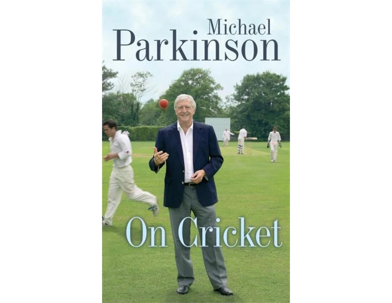Michael Parkinson on Cricket by Michael Parkinson