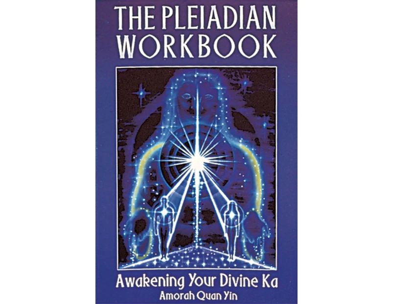 The Pleiadian Workbook by Amorah QuanYin