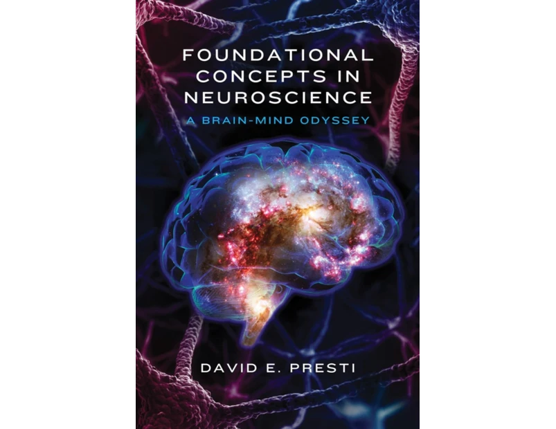 Foundational Concepts in Neuroscience by David E. Presti