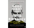 Good Night and Good Riddance by David Cavanagh