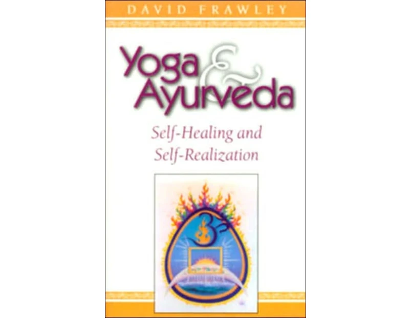 Yoga and Ayurveda by David Frawley