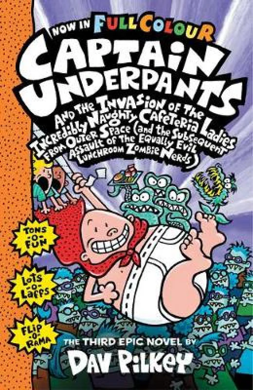 Captain Underpants 03: The Invasion of the Incredibly Naughty Cafeteria Ladies (Full Colour)