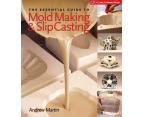 The Essential Guide to Mold Making amp Slip Casting by Andrew Martin