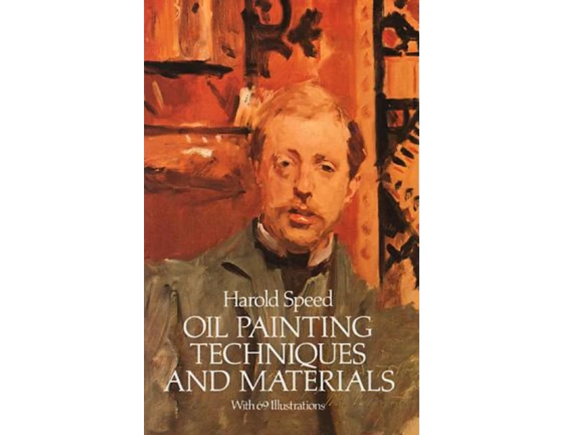 Oil Painting Techniques and Materials by Harold Speed