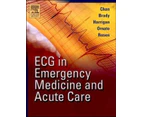 ECG in Emergency Medicine and Acute Care by Rosen & Peter & MD Attending Physician & Department of Emergency Medicine & Beth Israel Deaconess Medical Cent