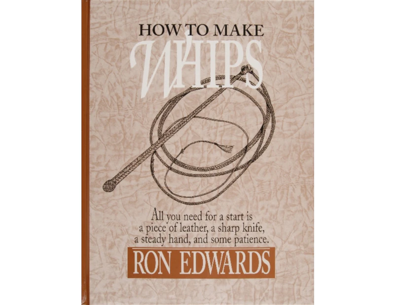 How to Make Whips by Ron Edwards