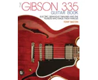 The Gibson 335 Guitar Book by Tony Bacon
