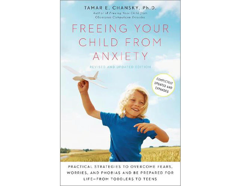 Freeing Your Child from Anxiety, Revised and Updated Edition