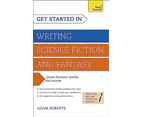 Get Started in Writing Science Fiction and Fantasy by Adam Roberts