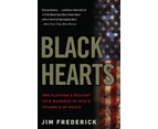 Black Hearts  One Platoons Descent into Madness in Iraqs Triangle of Death by Jim Frederick