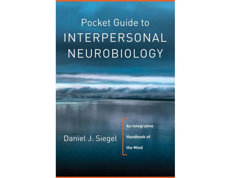 Pocket Guide to Interpersonal Neurobiology by Siegel & Daniel J. & M.D. Mindsight Institute
