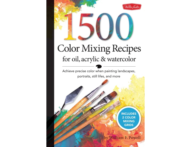 1500 Color Mixing Recipes for Oil Acrylic  Watercolor by William F Powell