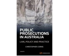 Public Prosecutions in Australia : Law, Policy and Practice