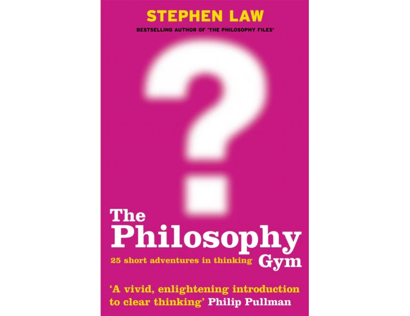 The Philosophy Gym by Stephen Law