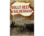 Bully Beef & Balderdash : Some Myths of the AIF Examined and Debunked