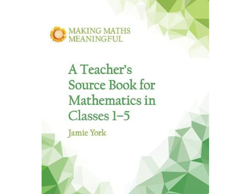 A Teachers Source Book for Mathematics in Classes 1 to 5 by Wim Gottenbos