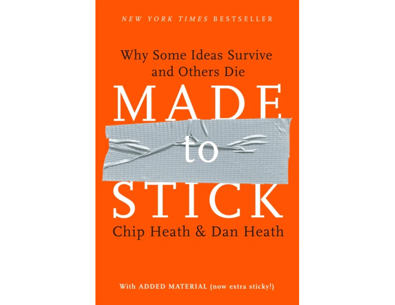 Made to Stick  Why Some Ideas Survive and Others Die by Chip Heath & Dan Heath