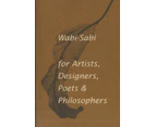 WabiSabi for Artists Designers Poets  Philosophers by Leonard Koren