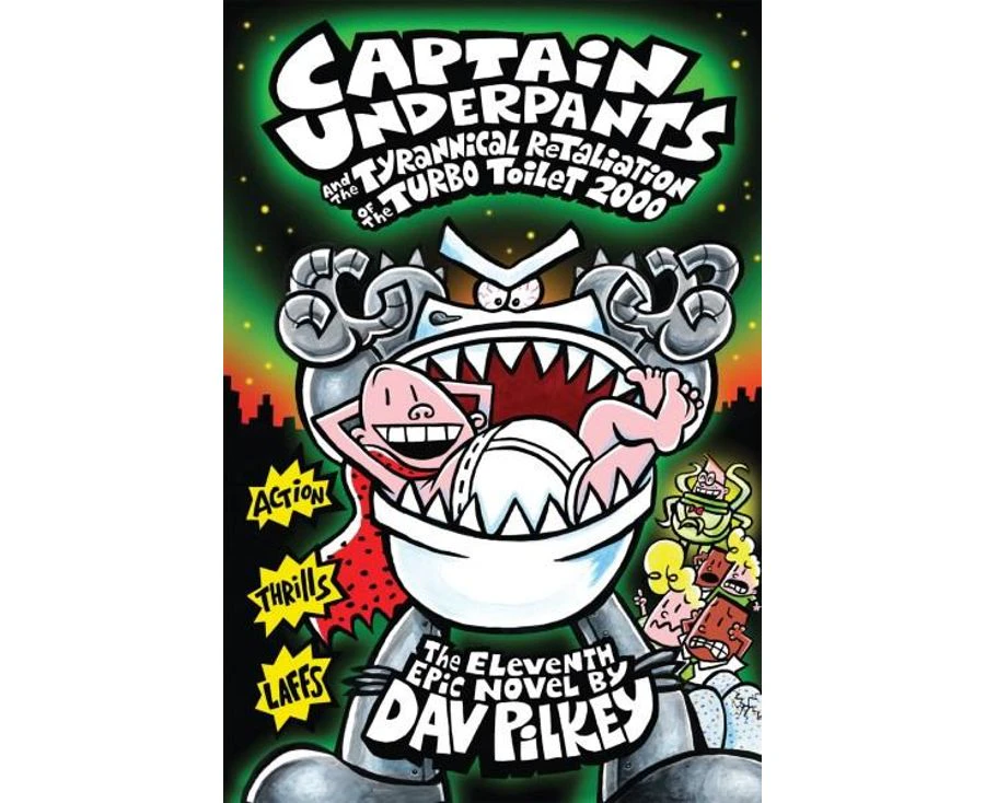 Captain Underpants : Book 11 : The Tyrannical Retaliation of the Turbo Toilet 2000