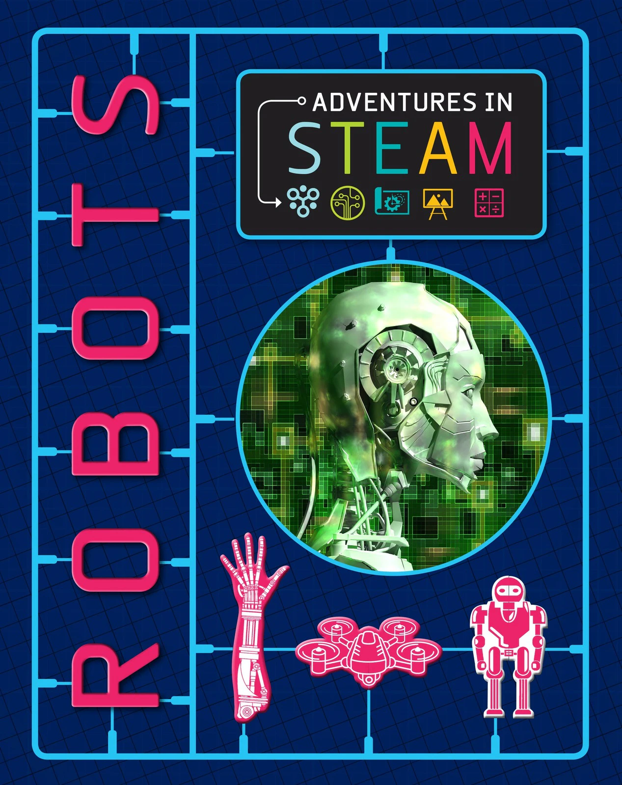 Robots (Adventures in STEAM) Izzi Howell Hardcover Book