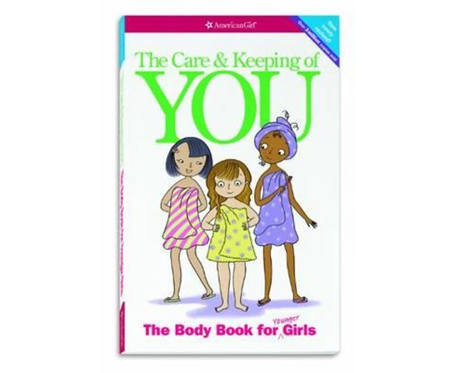 The Care and Keeping of You  The Body Book for Younger Girls by Valorie Schaefer & Illustrated by Josee Masse