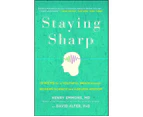 Staying Sharp : 9 Keys for a Youthful Brain Through Modern Science and Ageless Wisdom