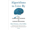 Algorithms to Live by : The Computer Science of Human Decisions