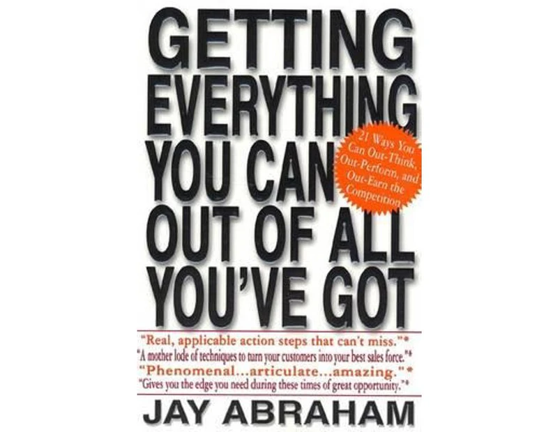 Getting Everything You Can out of All You've Got : 21 Ways you can out-think, out-perform, and out-earn the competition