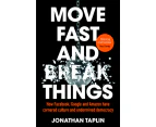 Move Fast and Break Things by Jonathan Taplin