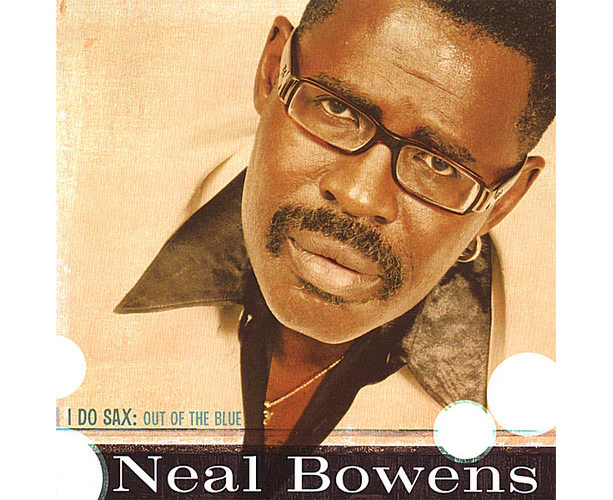 Neal Bowens - I Do Sax: Out of the Blue [CD]