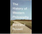 A History of Western Philosophy : And Its Connection with Political and Social Circumstances from the Earliest Times to the Present Day