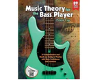 Music Theory for the Bass Player : Comprehensive and Hands-On Guide to Playing with More Confidence and Freedom