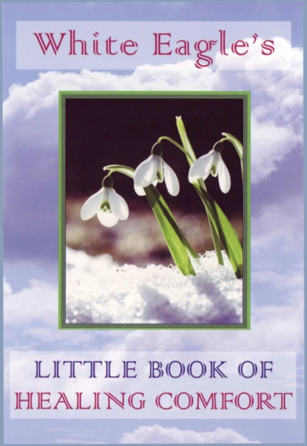 White Eagles Little Book of Healing Comfort by White Eagle