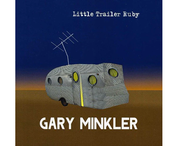 Gary Minkler - Little Trailer Ruby  [COMPACT DISCS] USA import