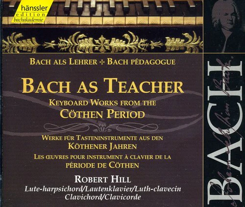 Robert Hill - Bach As Teacher: Keyboard Works Kothen Period  [COMPACT DISCS] USA import