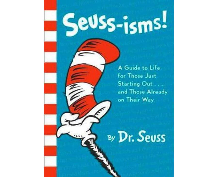 Seuss-isms! : A Guide to Life for Those Just Starting Out... And Those Already on Their Way