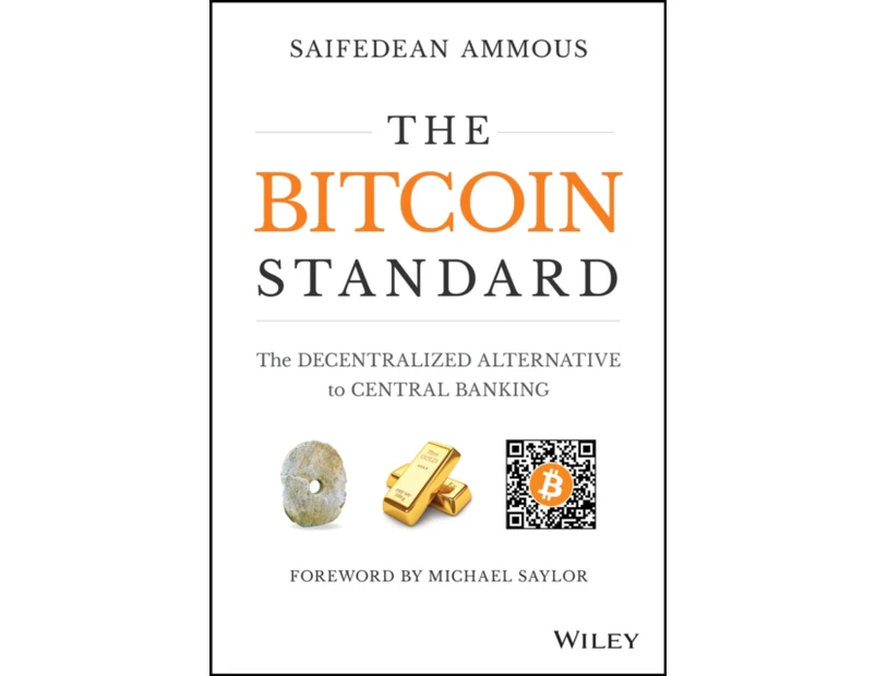 The Bitcoin Standard by Saifedean Lebanese American University Columbia University London School of Economics Ammous