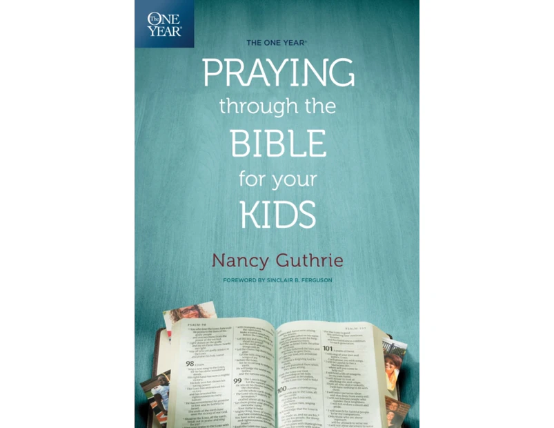 The One Year Praying Through the Bible for Your Kids by Nancy Guthrie