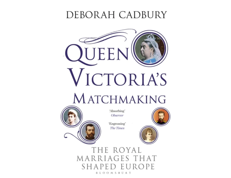 Queen Victorias Matchmaking by Ms Deborah Cadbury