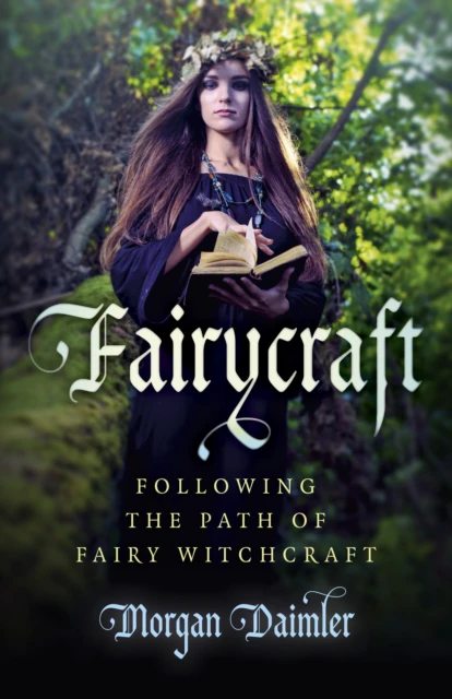 Fairycraft  Following the Path of Fairy Witchcraft by Morgan Daimler