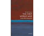 The First World War A Very Short Introduction by Howard & Michael Emeritus Professor of Modern History & University of Oxford & Yale University