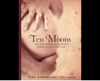 Ten Moons : The Inner Journey of Pregnancy, Preparation for Natural Birth