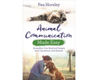 Animal Communication Made Easy by Pea Horsley