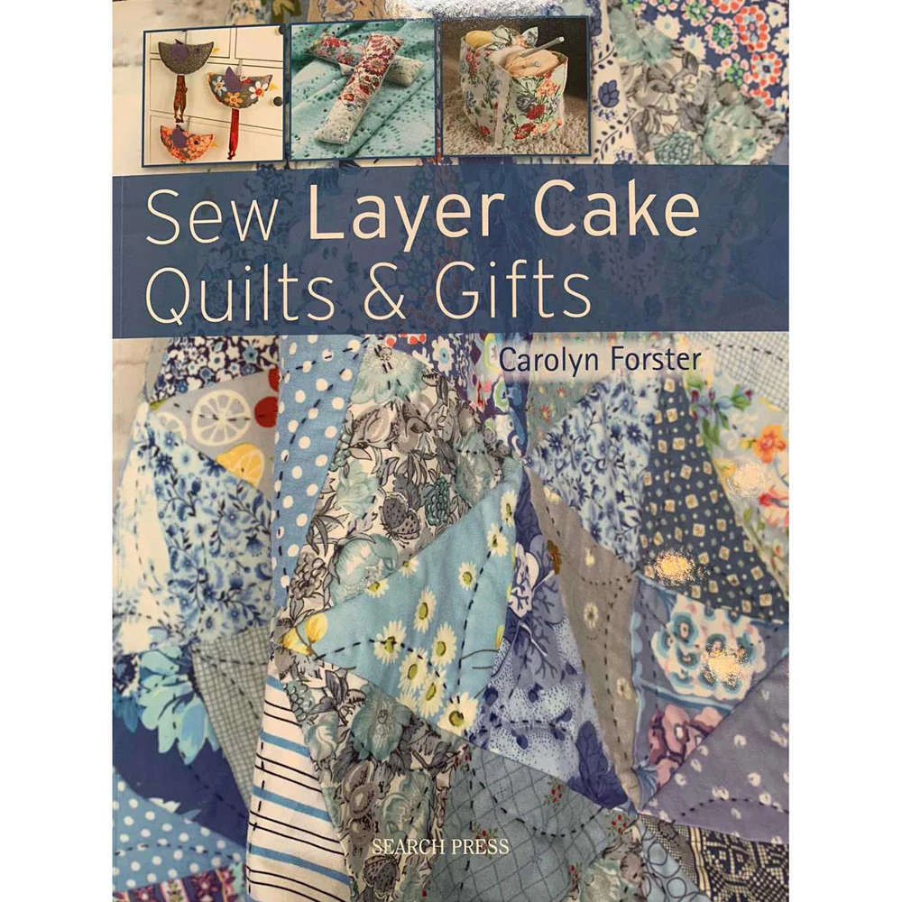 Sew Layer Cake Quilts and Gifts Pattern Book by Carolyn Forster