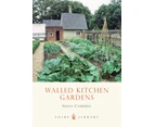 Walled Kitchen Gardens by Susan Campbell