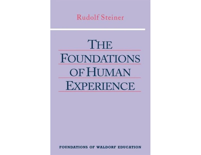 The Foundations of Human Experience by Rudolf Steiner