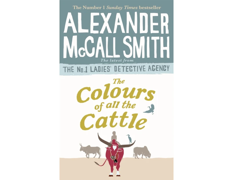 The Colours of all the Cattle by Alexander McCall Smith