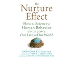 The Nurture Effect : How the Science of Human Behavior Can Improve Our Lives and Our World