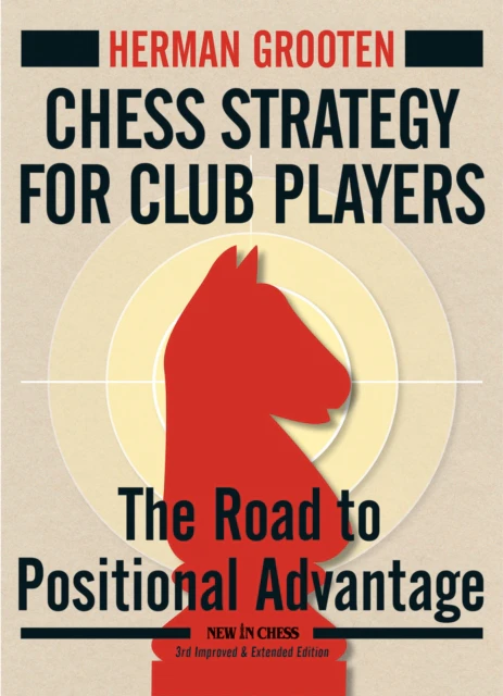 Chess Strategy for Club Players by Herman Grooten