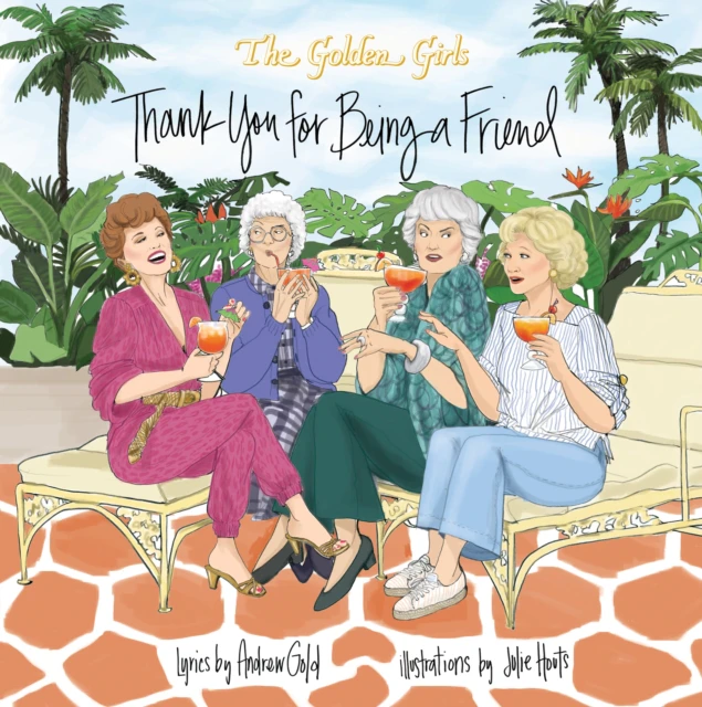 Golden Girls Thank You For Being A Friend by Julie Houts